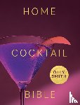 Smith, Olly - Home Cocktail Bible