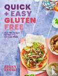Excell, Becky - Quick and Easy Gluten Free: Over 100 Fuss-Free Recipes for Lazy Cooking and 30-Minute Meals