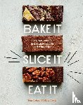 The Exploding Bakery, Coysh, Oliver, Oxford, Tom - Bake It. Slice It. Eat It.