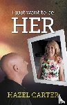 Carter, Hazel - I Just Want to be Her
