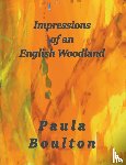Boulton, Paula - Impressions of an English Woodland