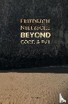 Nietzsche, Friedrich Wilhelm - Beyond Good and Evil