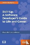 Hudgens, Jordan - Skill Up: A Software Developer's Guide to Life and Career