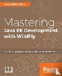 Stancapiano, Luca - Mastering Java EE Development with WildFly