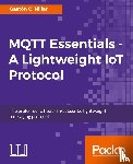 Hillar, Gaston C. - MQTT Essentials - A Lightweight IoT Protocol