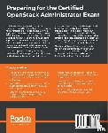 Dorn, Matt - Preparing for the Certified OpenStack Administrator Exam