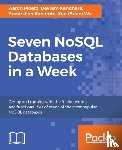 Wu, Xun (Brian), Kadambi, Sudarshan, Kandhare, Devram, Ploetz, Aaron - Seven NoSQL Databases in a Week