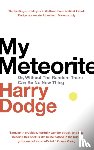 Dodge, Harry - My Meteorite