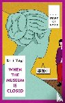Yagi, Emi - When the Museum is Closed