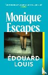 Louis, Edouard - Monique Escapes