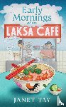 Tay, Janet - Early Mornings at the Laksa Cafe