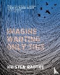 Radtke, Kristen - Imagine Wanting Only This