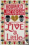 Jacobson, Howard - Live a Little