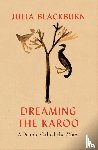 Blackburn, Julia - Dreaming the Karoo