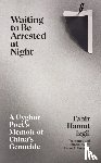 Izgil, Tahir Hamut - Waiting to Be Arrested at Night