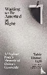 Izgil, Tahir Hamut - Waiting to Be Arrested at Night
