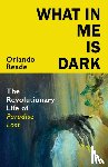 Reade, Orlando - What in Me Is Dark