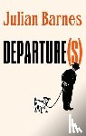 Barnes, Julian - Departure(s)