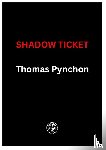 Pynchon, Thomas - Shadow Ticket