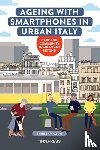 Walton, Shireen - Ageing with Smartphones in Urban Italy