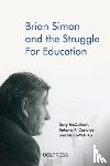 McCulloch, Gary, Canales, Antonio F., Ku, Hsiao-Yuh - Brian Simon and the Struggle for Education