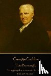 Crabbe, George - George Crabbe - The Borough: "To sigh, yet not recede; to grieve, yet not repent"