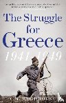 Woodhouse, C. M. - The Struggle for Greece, 1941-1949