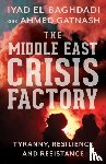 El-Baghdadi, Iyad, Gatnash, Ahmed - The Middle East Crisis Factory