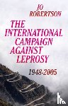 Robertson, Jo - The International Campaign Against Leprosy