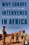 Gegout, Catherine - Why Europe Intervenes in Africa