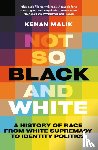 Malik, Kenan - Not So Black and White