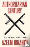 Ibrahim, Azeem - Authoritarian Century