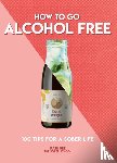Bee, Kate - How to Go Alcohol Free