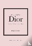 Homer, Karen - Little Book of Dior - The Story of the iconic fashion house