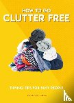 Jones, Caroline - How to Go Clutter Free