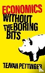 Pettinger, Tejvan - Economics Without the Boring Bits