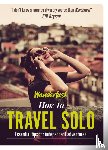 Hughes, Lyn, Ltd, Wanderlust Travel Media - Wanderlust - How to Travel Solo