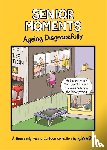 Whyatt, Tim - Senior Moments: Ageing Disgracefully