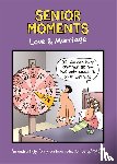 Whyatt, Tim (Cartoonist) - Senior Moments: Love & Marriage - An endearingly funny cartoon collection by Whyatt