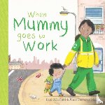 Schofield, Paul - When Mummy Goes to Work