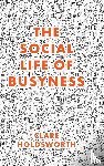 Holdsworth, Clare (Keele University - The Social Life of Busyness