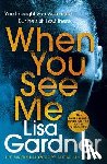 Gardner, Lisa - When You See Me