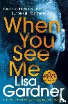 Gardner, Lisa - When You See Me