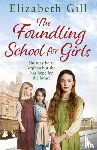Gill, Elizabeth - The Foundling School for Girls