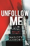 Duckworth, Charlotte - Unfollow Me