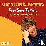 Wood, Victoria - Victoria Wood: From Soup to Nuts