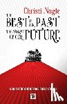 Nogle, Christi - The Best of Our Past, the Worst of Our Future