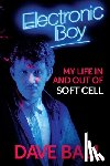 Ball, Dave - Electronic Boy: My Life In and Out of Soft Cell
