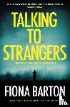 Barton, Fiona - Talking to Strangers