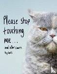 Coleman, Jamie - Please Stop Touching Me ... and Other Haikus by Cats